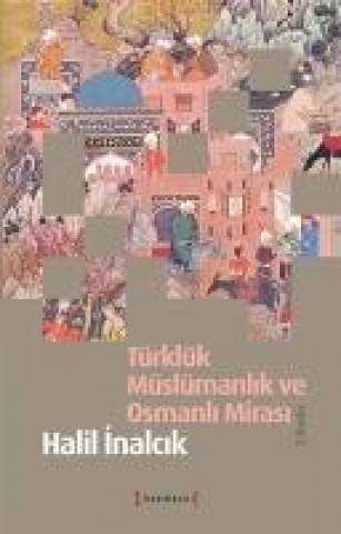 Knjiga Türklük Müslümanlik ve Osmanli Mirasi Halil Inalcik