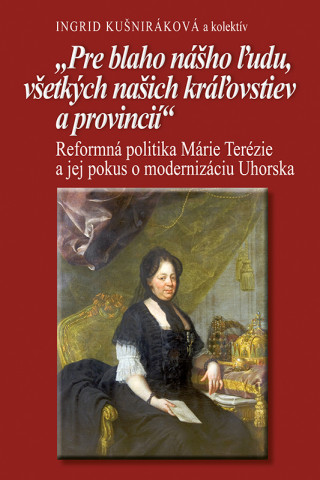 Kniha Pre blaho nášho ľudu, všetkých našich kráľovstiev a provincii Ingrid Kušniráková