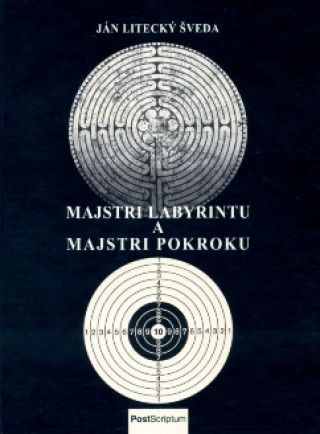 Carte Majstri labyrintu a majstri pokroku Ján Litecký Šveda