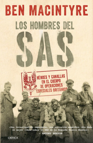 Book Los hombres del SAS: Héroes y canallas en el cuerpo de operaciones especiales británico BEN MACINTYRE