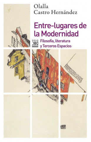 Kniha Entre-lugares de la Modernidad: Filosofía, literatura y Terceros Espacios OLALLA CASTRO