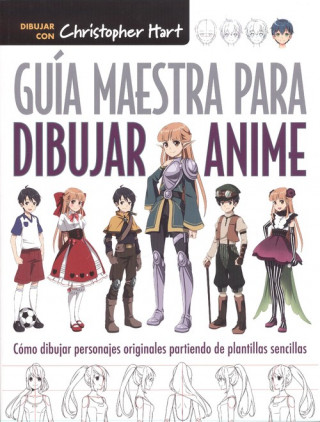 Könyv Guía Maestra para dibujar ANIME Christopher Hart