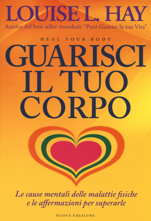 Kniha Guarisci il tuo corpo. Le cause mentali delle malattie fisiche e le affermazioni per superarle Louise L. Hay