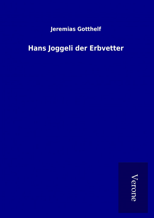 Kniha Hans Joggeli der Erbvetter Jeremias Gotthelf