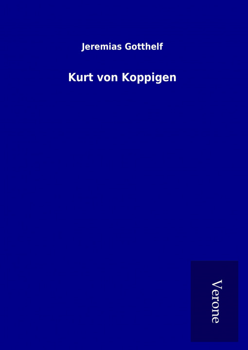 Könyv Kurt von Koppigen Jeremias Gotthelf