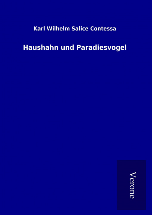Kniha Haushahn und Paradiesvogel Karl Wilhelm Salice Contessa