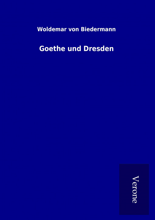 Book Goethe und Dresden Woldemar von Biedermann