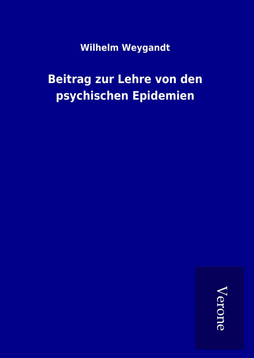 Buch Beitrag zur Lehre von den psychischen Epidemien Wilhelm Weygandt