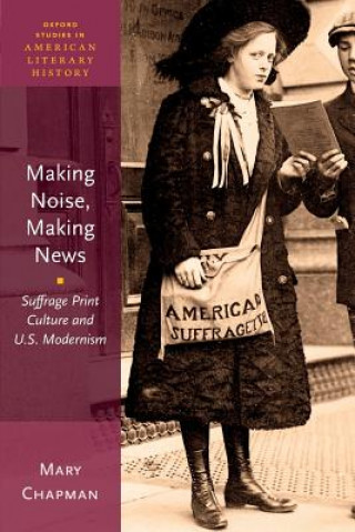 Buch Making Noise, Making News Mary Chapman