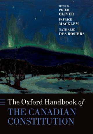 Książka Oxford Handbook of the Canadian Constitution Peter Oliver