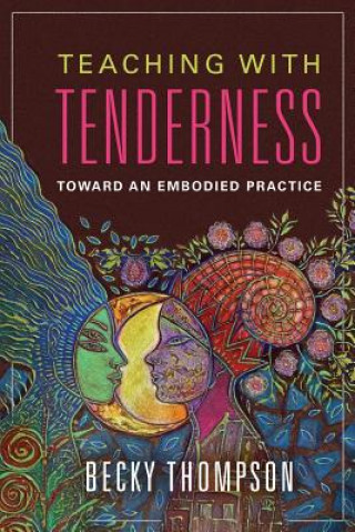 Knjiga Teaching with Tenderness Becky Thompson