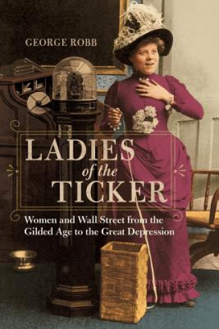 Könyv Ladies of the Ticker George Robb