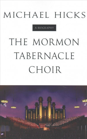 Kniha Mormon Tabernacle Choir Michael Dustin Hicks