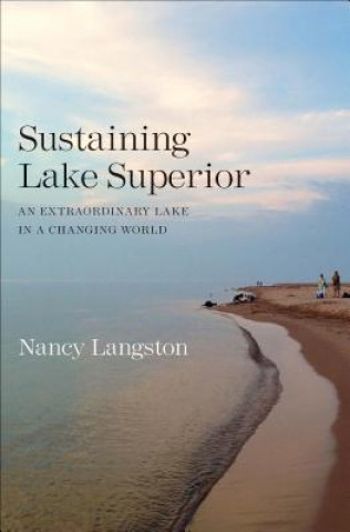 Kniha Sustaining Lake Superior Nancy Langston