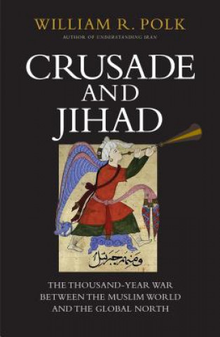 Книга Crusade and Jihad William R. Polk