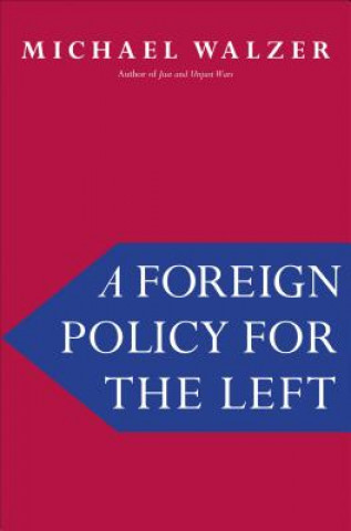 Könyv Foreign Policy for the Left Michael Walzer