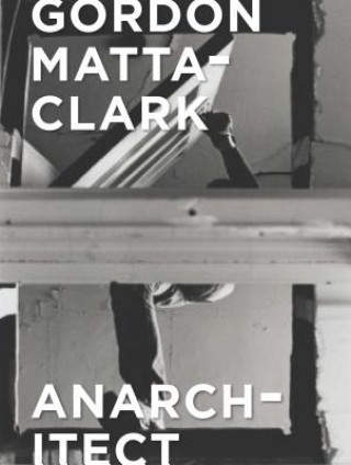 Βιβλίο Gordon Matta-Clark Antonio Sergio Bessa