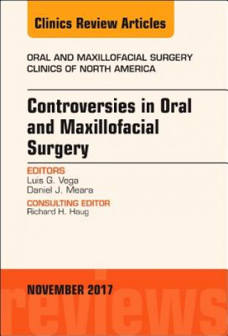 Carte Controversies in Oral and Maxillofacial Surgery, An Issue of Oral and Maxillofacial Clinics of North America Luis G. Vega