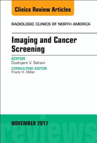 Knjiga Imaging and Cancer Screening, An Issue of Radiologic Clinics of North America Dushyant V Sahani