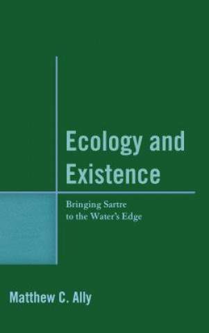 Kniha Ecology and Existence Matthew C. Ally