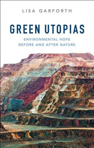Книга Green Utopias - Environmental Hope Before and After Nature Lisa Garforth
