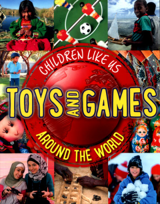 Carte Children Like Us: Toys and Games Around the World Moira Butterfield
