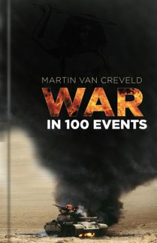 Книга War in 100 Events Martin (Professor Emeritus at the Hebrew University Jerusalem) Van Creveld