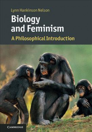 Kniha Biology and Feminism Lynn Hankinson Nelson