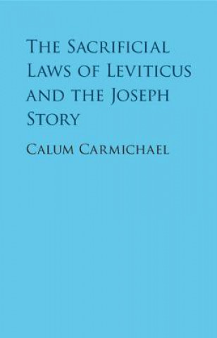 Kniha Sacrificial Laws of Leviticus and the Joseph Story Calum Carmichael