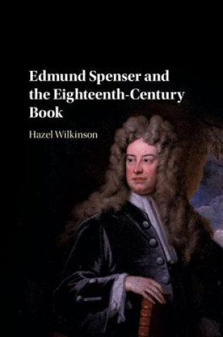 Kniha Edmund Spenser and the Eighteenth-Century Book Hazel Wilkinson