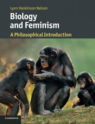 Kniha Biology and Feminism Lynn Hankinson Nelson