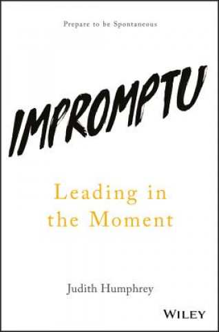 Knjiga Impromptu - Leading in the Moment Judith Humphrey