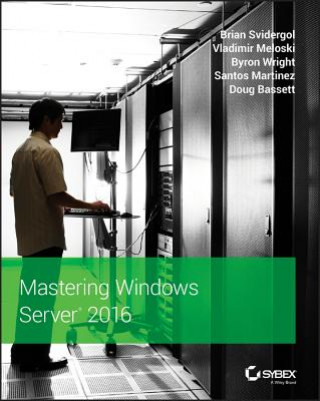 Carte Mastering Windows Server 2016 Brian Svidergol