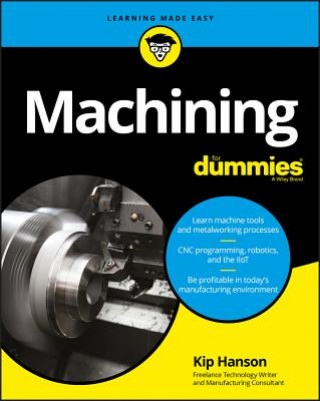 Книга Machining For Dummies Kip Hanson