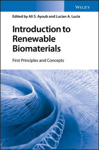 Kniha Introduction to Renewable Biomaterials - First Principles and Concepts Lucian A. Lucia