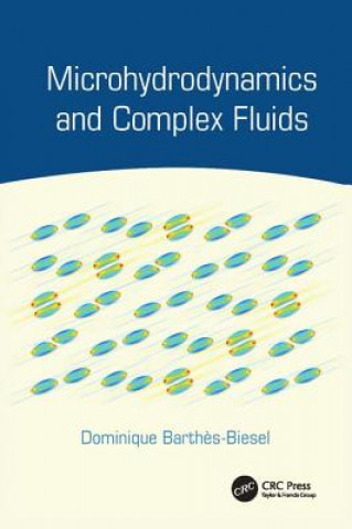 Książka Microhydrodynamics and Complex Fluids Dominique Barthes-Biesel