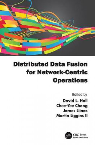 Kniha Distributed Data Fusion for Network-Centric Operations David Hall