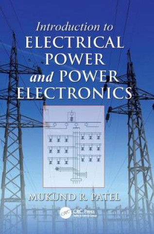 Kniha Introduction to Electrical Power and Power Electronics Mukund R. Patel