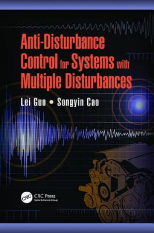Kniha Anti-Disturbance Control for Systems with Multiple Disturbances Lei Guo