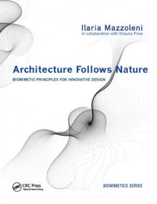 Kniha Architecture Follows Nature-Biomimetic Principles for Innovative Design Ilaria Mazzoleni