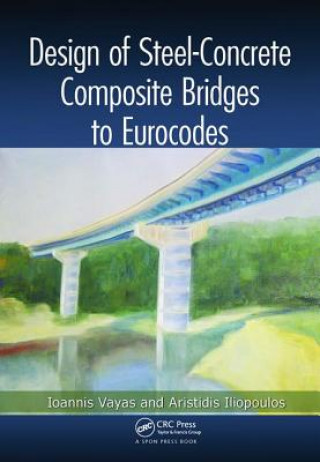 Kniha Design of Steel-Concrete Composite Bridges to Eurocodes Ioannis Vayas