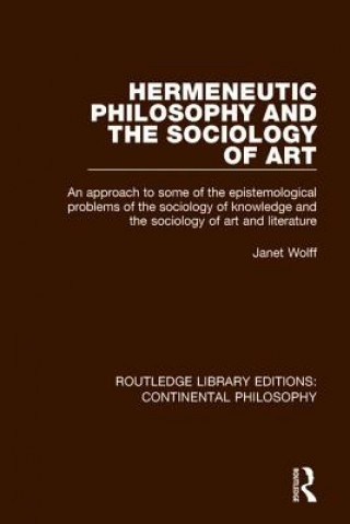 Kniha Hermeneutic Philosophy and the Sociology of Art Janet Wolff