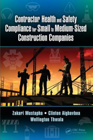Kniha Contractor Health and Safety Compliance for Small to Medium-Sized Construction Companies Zakari (Cape Coast Technical University Abura Cape Coast Ghana) Mustapha