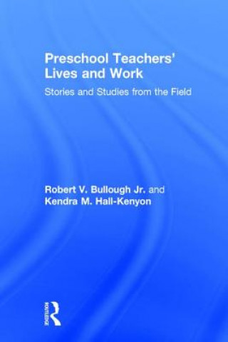 Książka Preschool Teachers' Lives and Work Robert V. Bullough