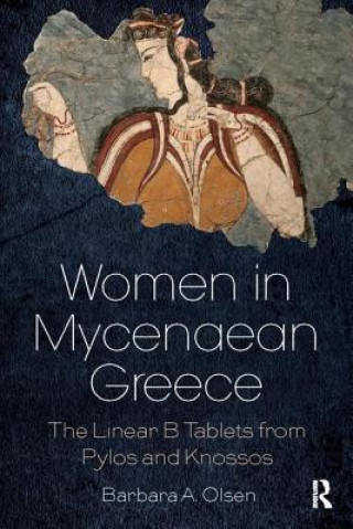 Kniha Women in Mycenaean Greece OLSEN