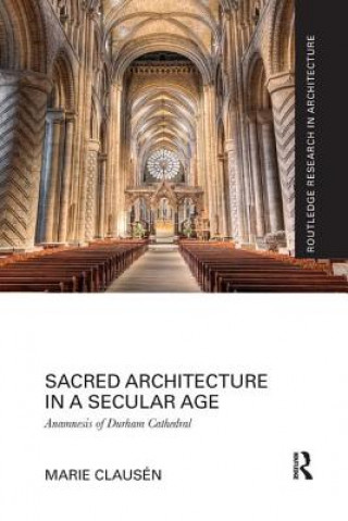 Książka Sacred Architecture in a Secular Age Marie Clausen