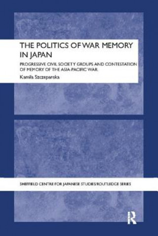 Книга Politics of War Memory in Japan Kamila Szczepanska