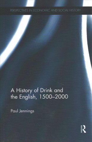 Carte History of Drink and the English, 1500-2000 Paul Jennings