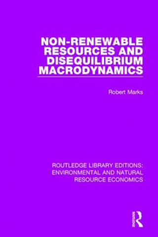 Könyv Non-Renewable Resources and Disequilibrium Macrodynamics Marks