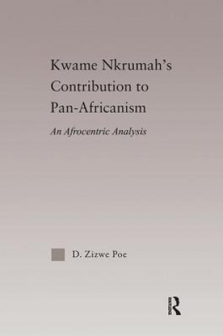 Book Kwame Nkrumah's Contribution to Pan-African Agency Daryl Zizwe Poe